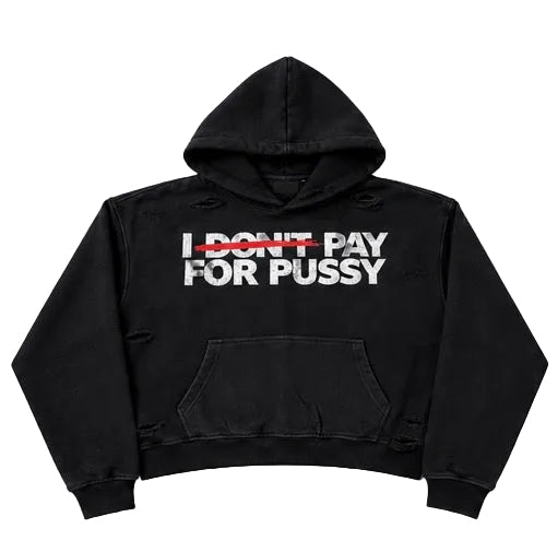 I DON’T PAY FOR PUSSY
